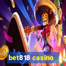 bet818 casino